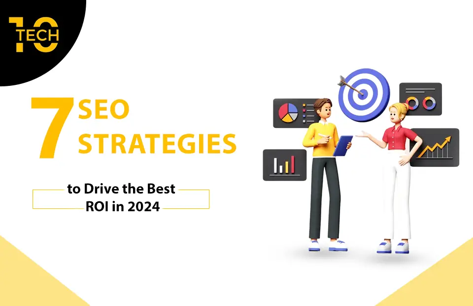 7 SEO Strategies to Drive the Best ROI in 2023