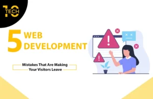5 Web Development Mistakes That are Making Your Visitors Leave