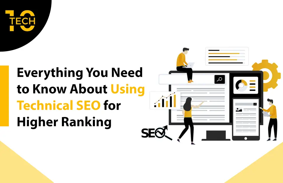 Everything You Need to Know About Using Technical SEO for Higher Ranking