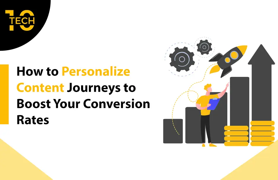 How to Personalize Content Journeys to Boost Your Conversion Rates